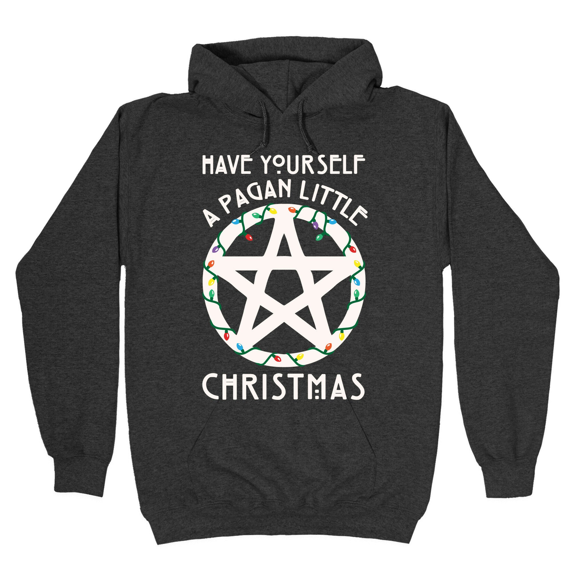 Have Yourself A Pagan Little Christmas Parody White Print Hoodie